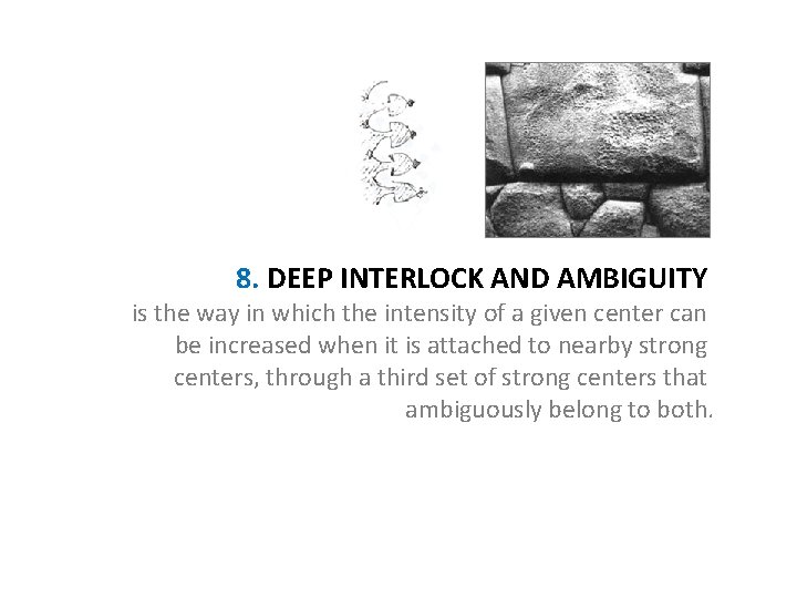 8. DEEP INTERLOCK AND AMBIGUITY is the way in which the intensity of a
