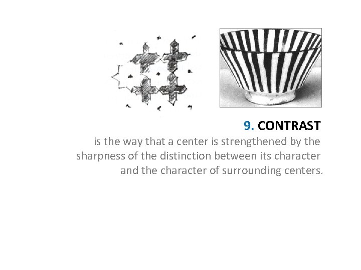 9. CONTRAST is the way that a center is strengthened by the sharpness of