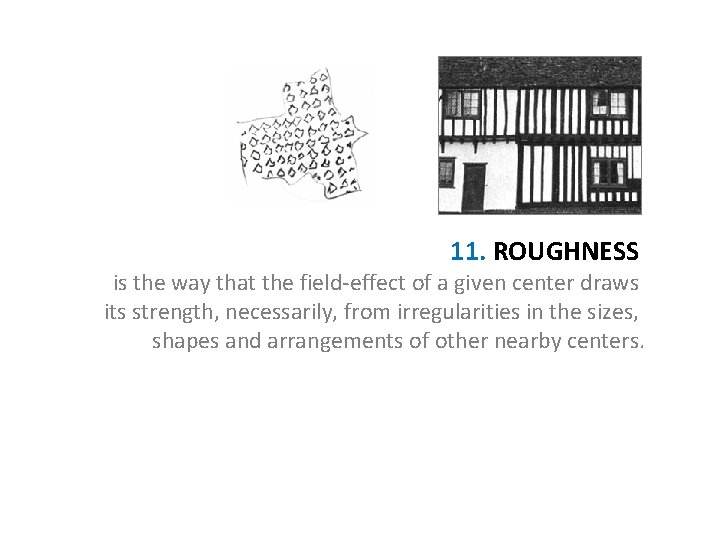 11. ROUGHNESS is the way that the field-effect of a given center draws its