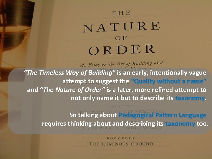 “The Timeless Way of Building” is an early, intentionally vague attempt to suggest the