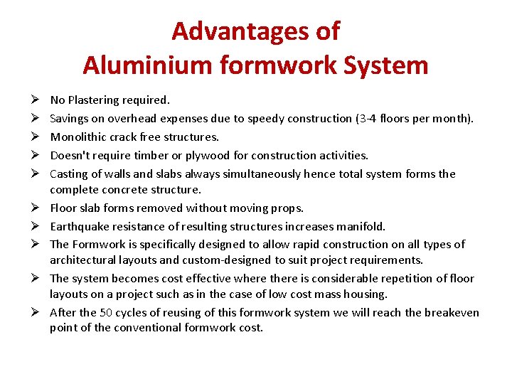 Advantages of Aluminium formwork System Ø Ø Ø Ø Ø No Plastering required. Savings