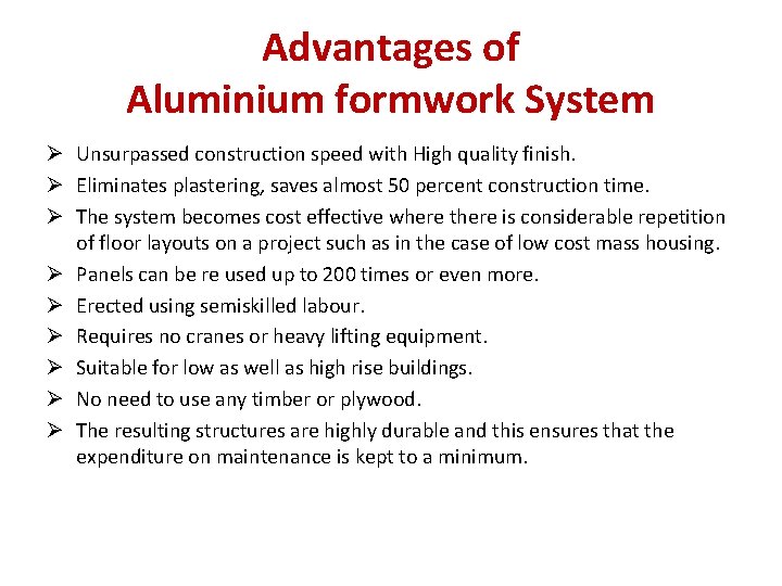 Advantages of Aluminium formwork System Ø Unsurpassed construction speed with High quality finish. Ø