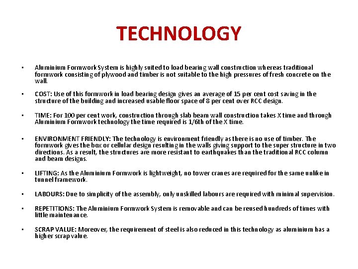 TECHNOLOGY • Aluminium Formwork System is highly suited to load bearing wall construction whereas