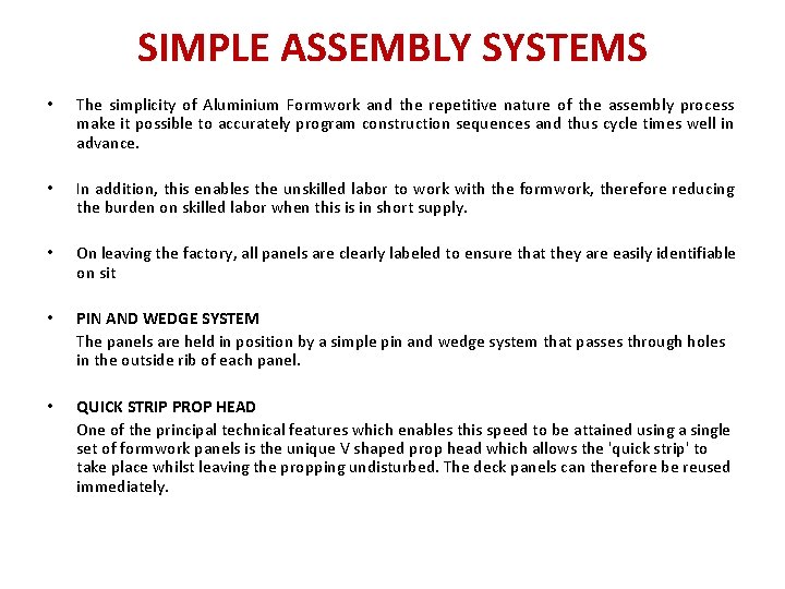 SIMPLE ASSEMBLY SYSTEMS • The simplicity of Aluminium Formwork and the repetitive nature of