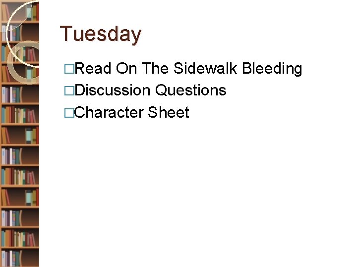 Tuesday �Read On The Sidewalk Bleeding �Discussion Questions �Character Sheet 