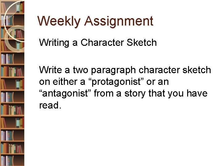 Weekly Assignment Writing a Character Sketch Write a two paragraph character sketch on either