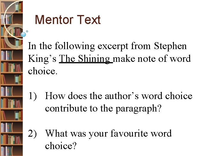 Mentor Text In the following excerpt from Stephen King’s The Shining make note of