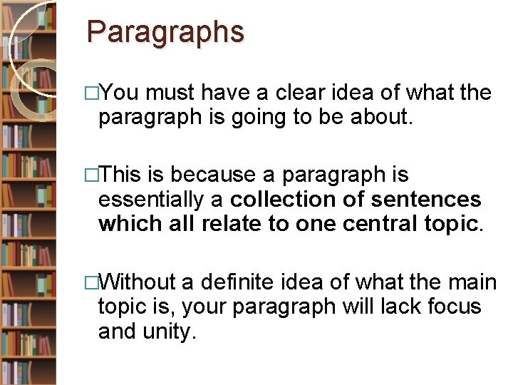 Paragraphs �You must have a clear idea of what the paragraph is going to