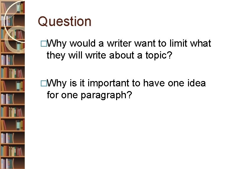 Question �Why would a writer want to limit what they will write about a