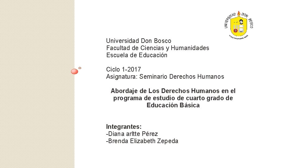 Universidad Don Bosco Facultad de Ciencias y Humanidades Escuela de Educación Ciclo 1 -2017