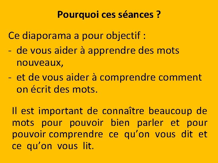 Pourquoi ces séances ? Ce diaporama a pour objectif : - de vous aider