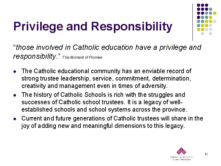 Privilege and Responsibility “those involved in Catholic education have a privilege and responsibility. ”