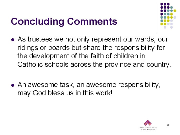 Concluding Comments l As trustees we not only represent our wards, our ridings or