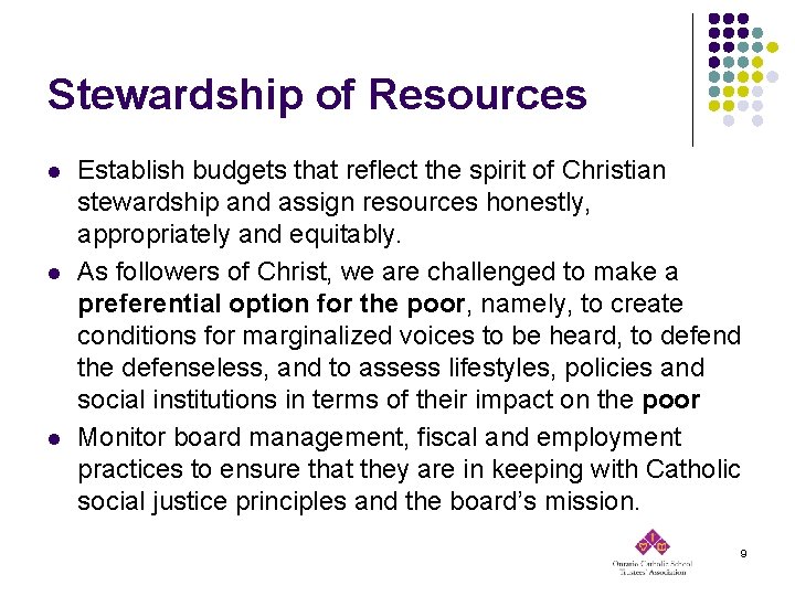 Stewardship of Resources l l l Establish budgets that reflect the spirit of Christian