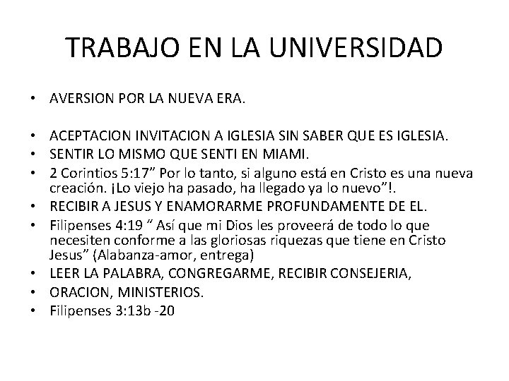 TRABAJO EN LA UNIVERSIDAD • AVERSION POR LA NUEVA ERA. • ACEPTACION INVITACION A