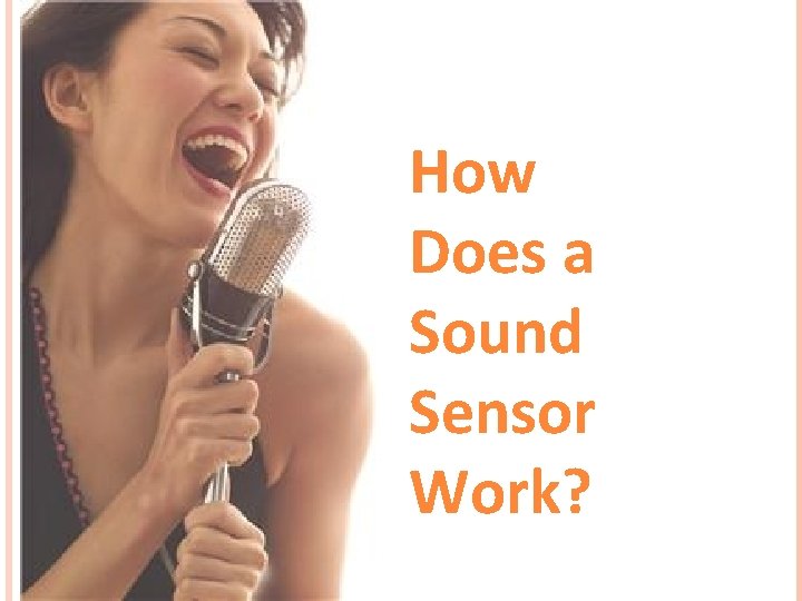 Sound Sensor Examples How Does a Sound Sensor Work Sound Sensor