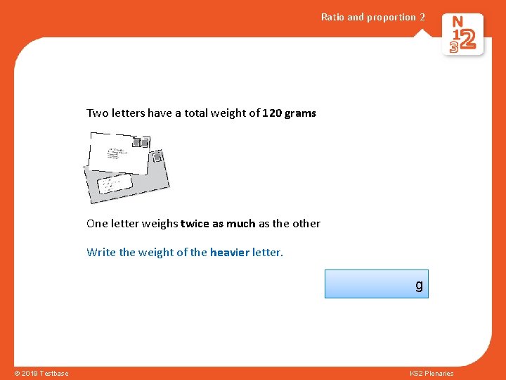 Ratio and proportion 2 Two letters have a total weight of 120 grams One