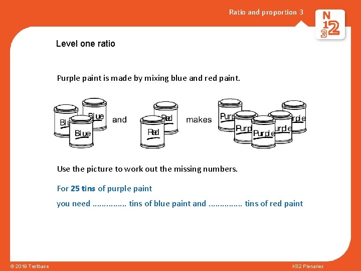 Ratio and proportion 3 Level one ratio Purple paint is made by mixing blue