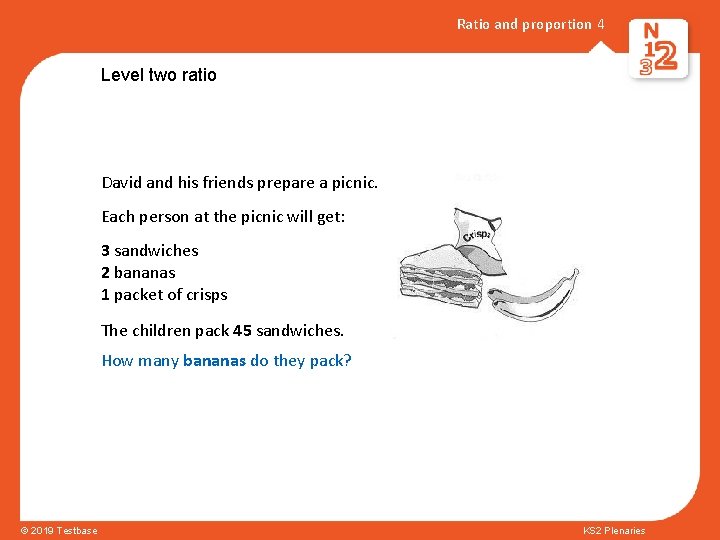 Ratio and proportion 4 Level two ratio David and his friends prepare a picnic.