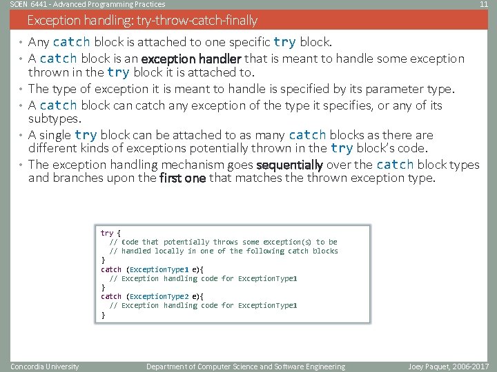 SOEN 6441 - Advanced Programming Practices 11 Exception handling: try-throw-catch-finally • Any catch block