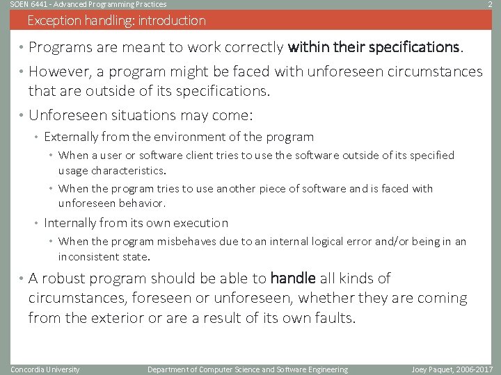 SOEN 6441 - Advanced Programming Practices 2 Exception handling: introduction • Programs are meant