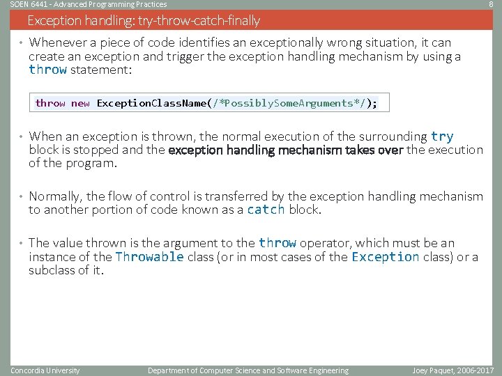 SOEN 6441 - Advanced Programming Practices 8 Exception handling: try-throw-catch-finally • Whenever a piece
