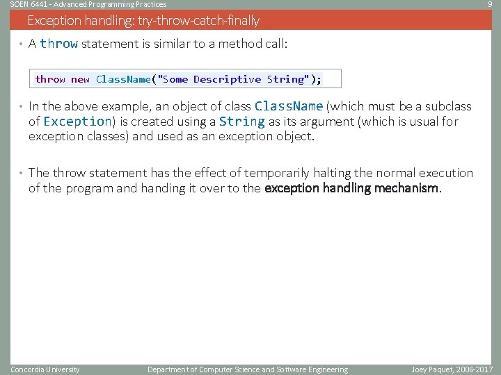 SOEN 6441 - Advanced Programming Practices 9 Exception handling: try-throw-catch-finally • A throw statement