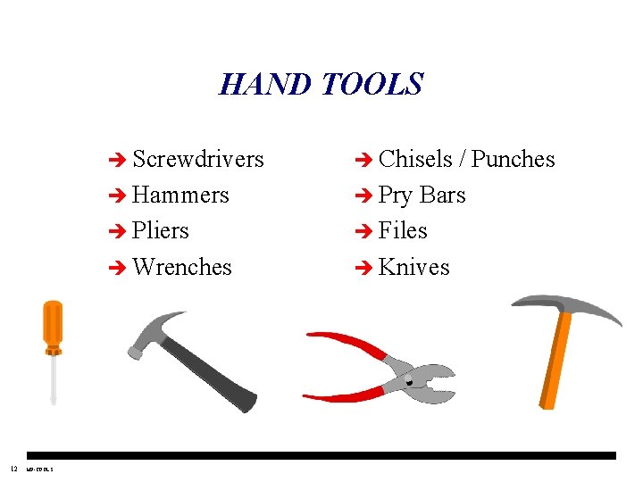 HAND TOOLS è Screwdrivers è Hammers è Pliers è Wrenches 12 HP-TOOLS è Chisels