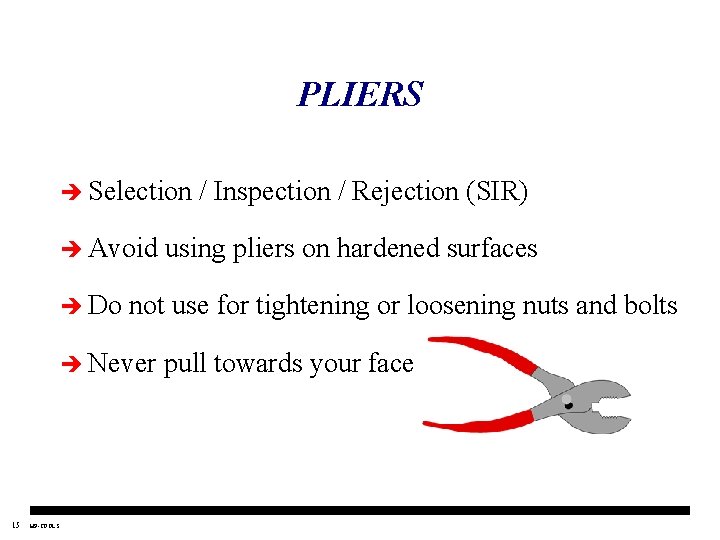 PLIERS è Selection è Avoid è Do HP-TOOLS using pliers on hardened surfaces not