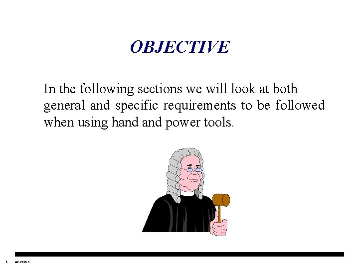 OBJECTIVE In the following sections we will look at both general and specific requirements