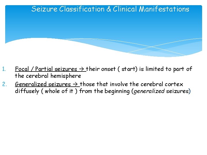 Seizure Classification & Clinical Manifestations 1. 2. Focal / Partial seizures their onset (