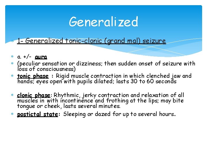 Generalized 1 - Generalized tonic-clonic (grand mal) seizure a. +/- aura (peculiar sensation or