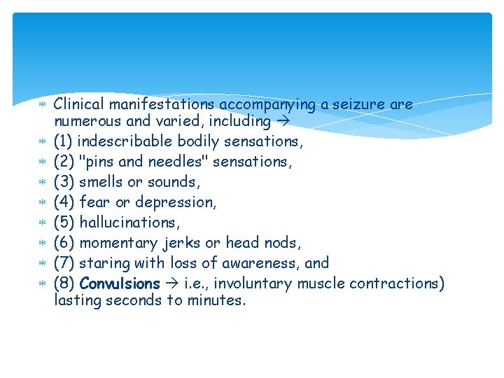  Clinical manifestations accompanying a seizure are numerous and varied, including (1) indescribable bodily