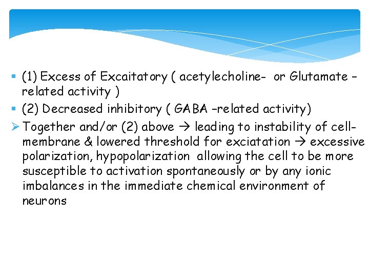 § (1) Excess of Excaitatory ( acetylecholine- or Glutamate – related activity ) §