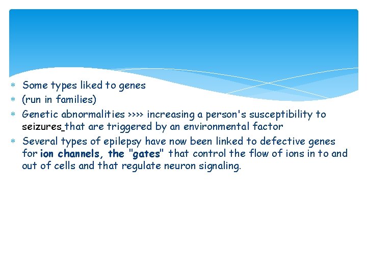  Some types liked to genes (run in families) Genetic abnormalities ›››› increasing a