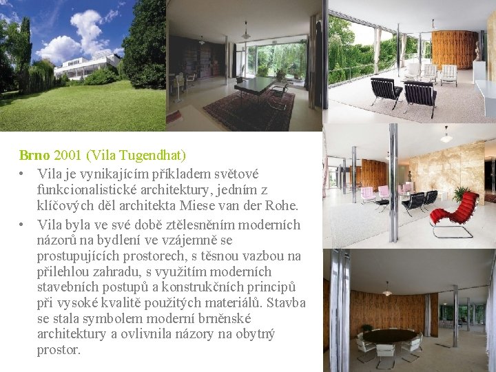 Brno 2001 (Vila Tugendhat) • Vila je vynikajícím příkladem světové funkcionalistické architektury, jedním z