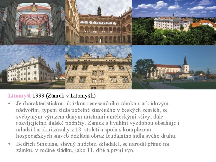 Litomyšl 1999 (Zámek v Litomyšli) • Je charakteristickou ukázkou renesančního zámku s arkádovým nádvořím,