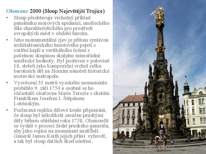 Olomouc 2000 (Sloup Nejsvětější Trojice) • Sloup představuje vrcholný příklad • • • památníku