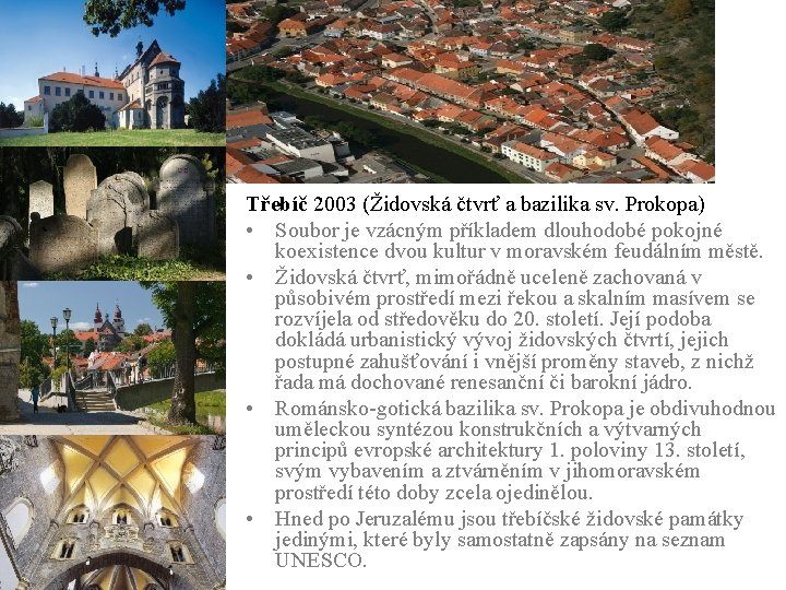 Třebíč 2003 (Židovská čtvrť a bazilika sv. Prokopa) • Soubor je vzácným příkladem dlouhodobé