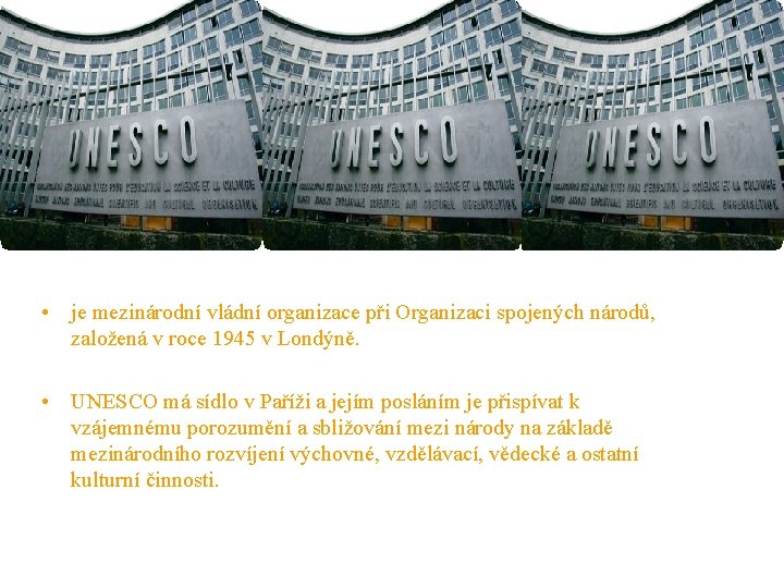  • je mezinárodní vládní organizace při Organizaci spojených národů, založená v roce 1945