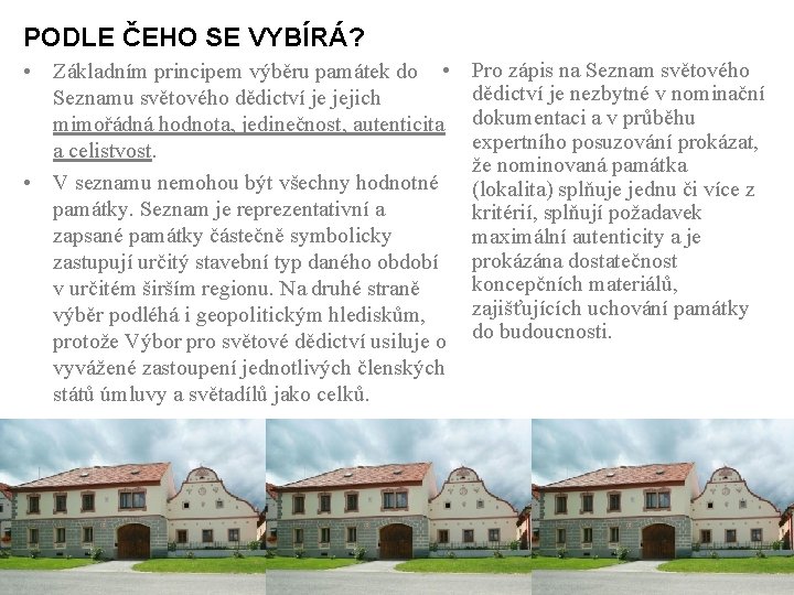 PODLE ČEHO SE VYBÍRÁ? • Základním principem výběru památek do • Seznamu světového dědictví
