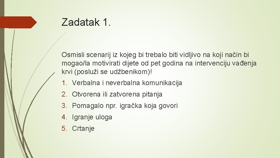 Zadatak 1. Osmisli scenarij iz kojeg bi trebalo biti vidljivo na koji način bi