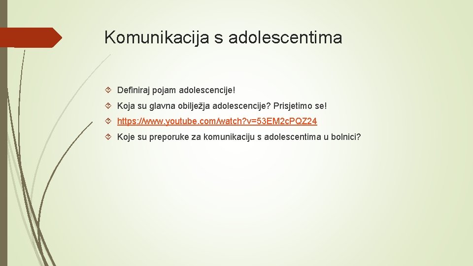 Komunikacija s adolescentima Definiraj pojam adolescencije! Koja su glavna obilježja adolescencije? Prisjetimo se! https: