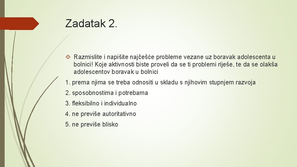 Zadatak 2. Razmislite i napišite najčešće probleme vezane uz boravak adolescenta u bolnici! Koje