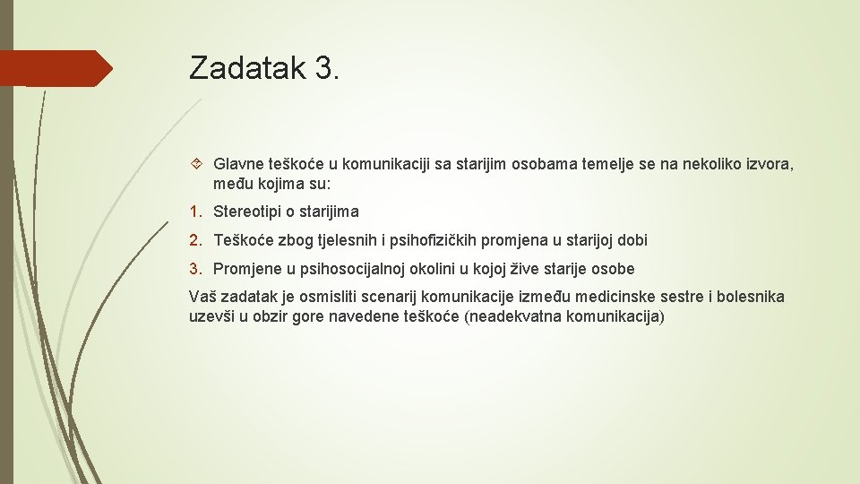 Zadatak 3. Glavne teškoće u komunikaciji sa starijim osobama temelje se na nekoliko izvora,