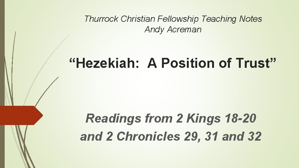 Thurrock Christian Fellowship Teaching Notes Andy Acreman “Hezekiah: A Position of Trust” Readings from