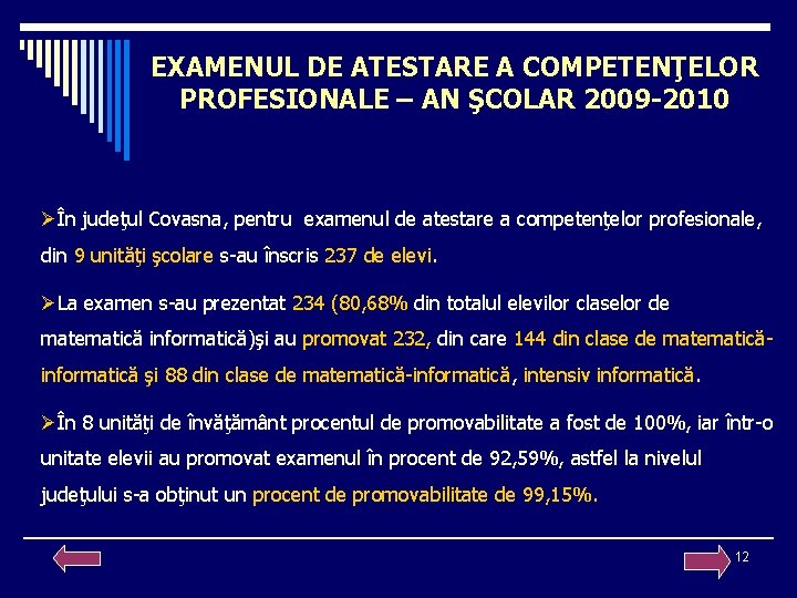 EXAMENUL DE ATESTARE A COMPETENŢELOR PROFESIONALE – AN ŞCOLAR 2009 -2010 ØÎn judeţul Covasna,