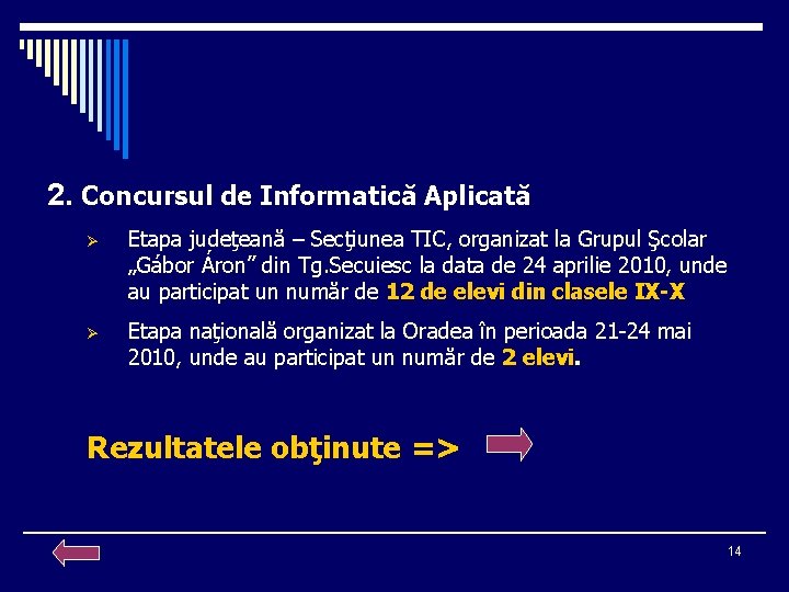 2. Concursul de Informatică Aplicată Ø Etapa judeţeană – Secţiunea TIC, organizat la Grupul