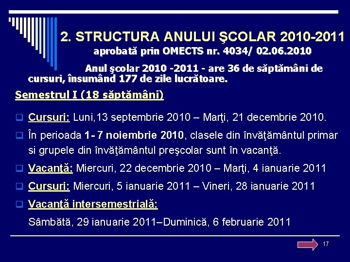 2. STRUCTURA ANULUI ŞCOLAR 2010 -2011 aprobată prin OMECTS nr. 4034/ 02. 06. 2010