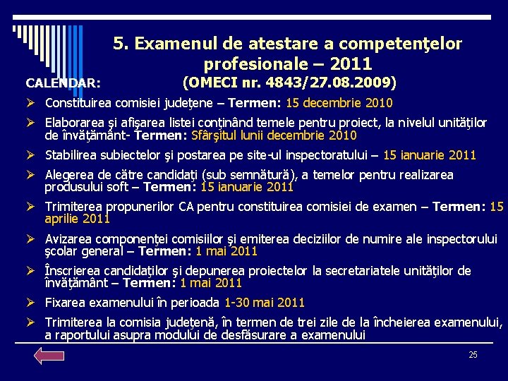 5. Examenul de atestare a competenţelor profesionale – 2011 CALENDAR: (OMECI nr. 4843/27. 08.